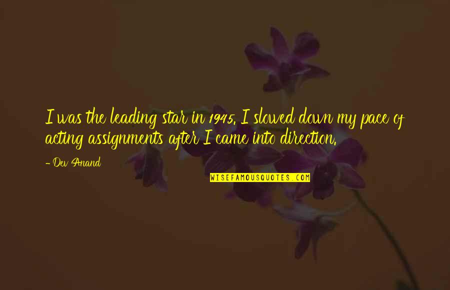 Leading Into Quotes By Dev Anand: I was the leading star in 1945. I Leading Into Quotes By Dev Anand: I was the leading star in 1945. I