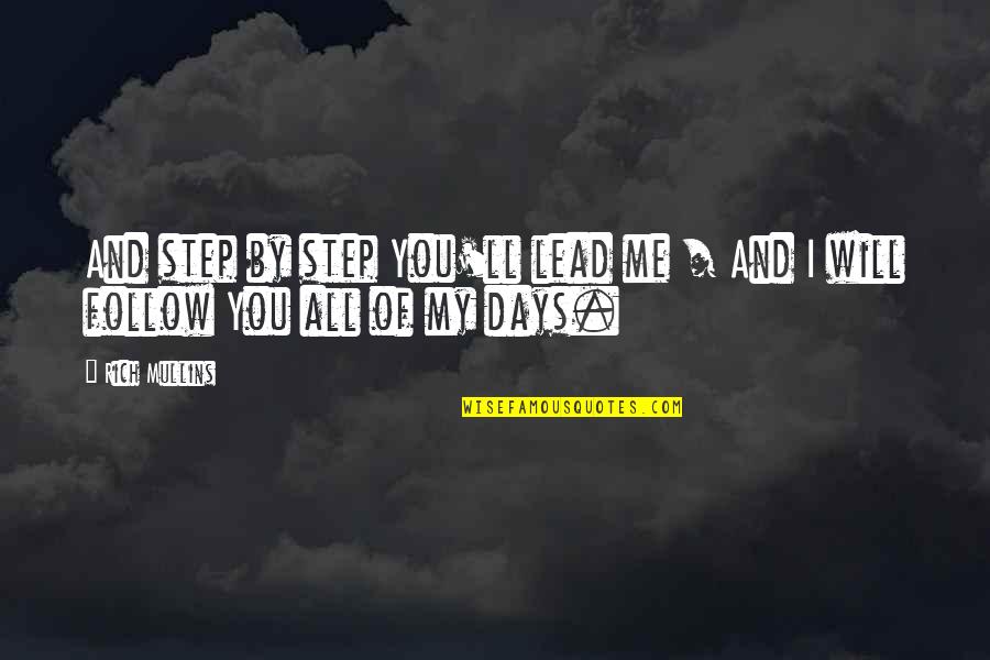 Leading Me Quotes By Rich Mullins: And step by step You'll lead me /