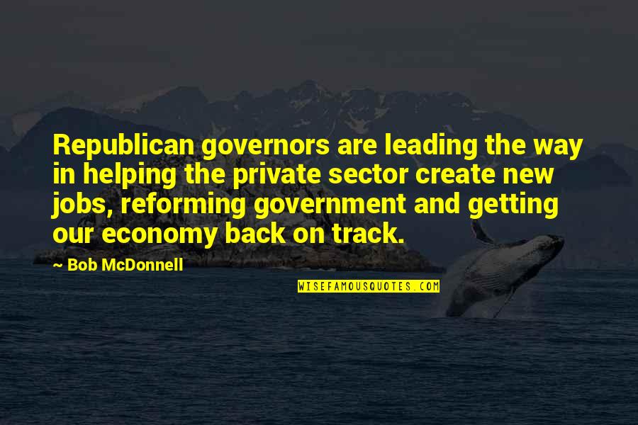 Leading On Quotes By Bob McDonnell: Republican governors are leading the way in helping