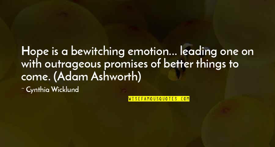 Leading On Quotes By Cynthia Wicklund: Hope is a bewitching emotion... leading one on