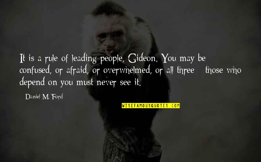 Leading On Quotes By Daniel M. Ford: It is a rule of leading people, Gideon.