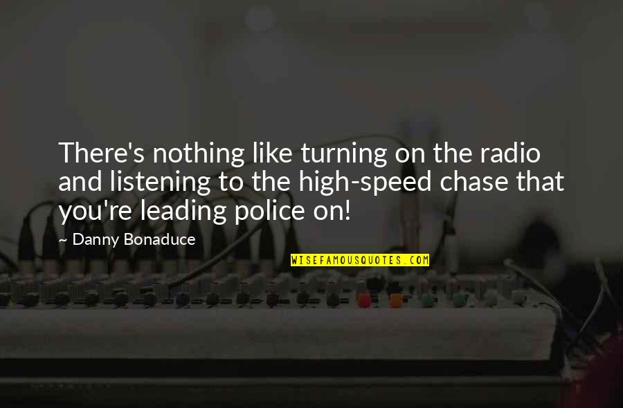 Leading On Quotes By Danny Bonaduce: There's nothing like turning on the radio and