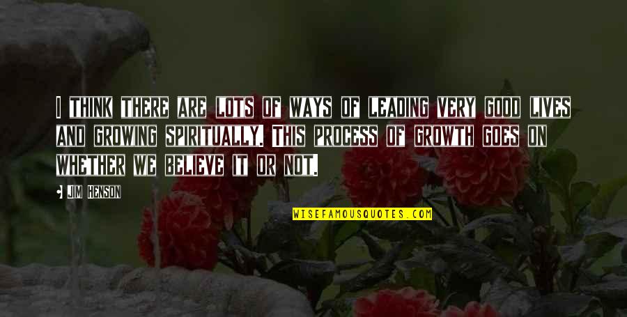 Leading On Quotes By Jim Henson: I think there are lots of ways of Leading On Quotes By Jim Henson: I think there are lots of ways of