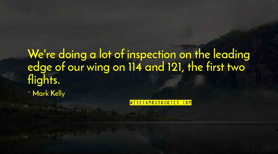 Leading On Quotes By Mark Kelly: We're doing a lot of inspection on the Leading On Quotes By Mark Kelly: We're doing a lot of inspection on the