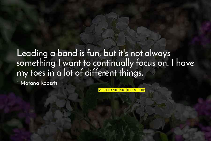 Leading On Quotes By Matana Roberts: Leading a band is fun, but it's not Leading On Quotes By Matana Roberts: Leading a band is fun, but it's not