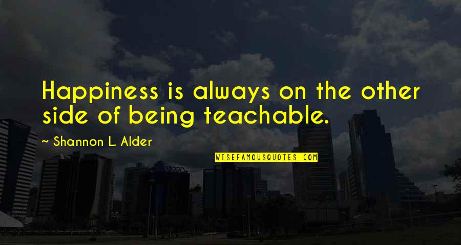 Leading On Quotes By Shannon L. Alder: Happiness is always on the other side of