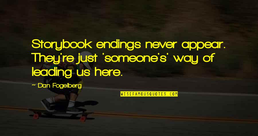 Leading On Someone Quotes By Dan Fogelberg: Storybook endings never appear. They're just 'someone's' way