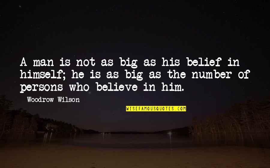 Leading On Someone Quotes By Woodrow Wilson: A man is not as big as his