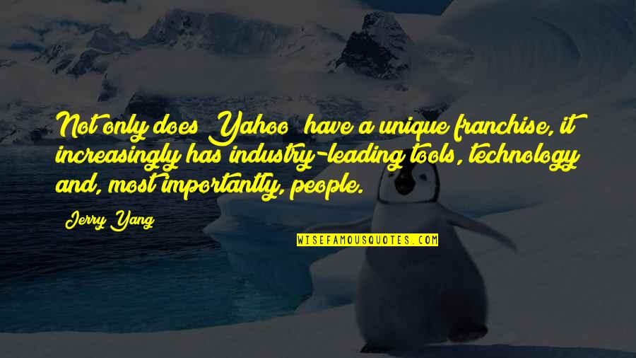 Leading People On Quotes By Jerry Yang: Not only does Yahoo! have a unique franchise,