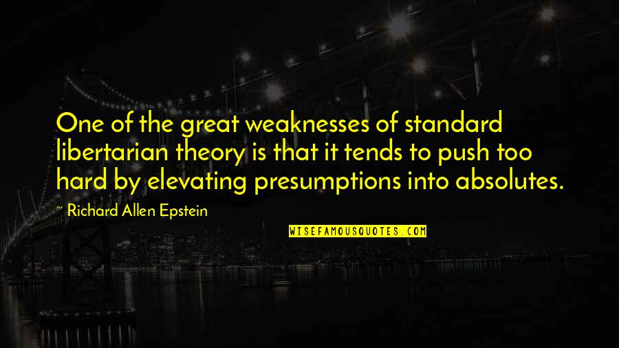 Leading The Pack Quotes By Richard Allen Epstein: One of the great weaknesses of standard libertarian