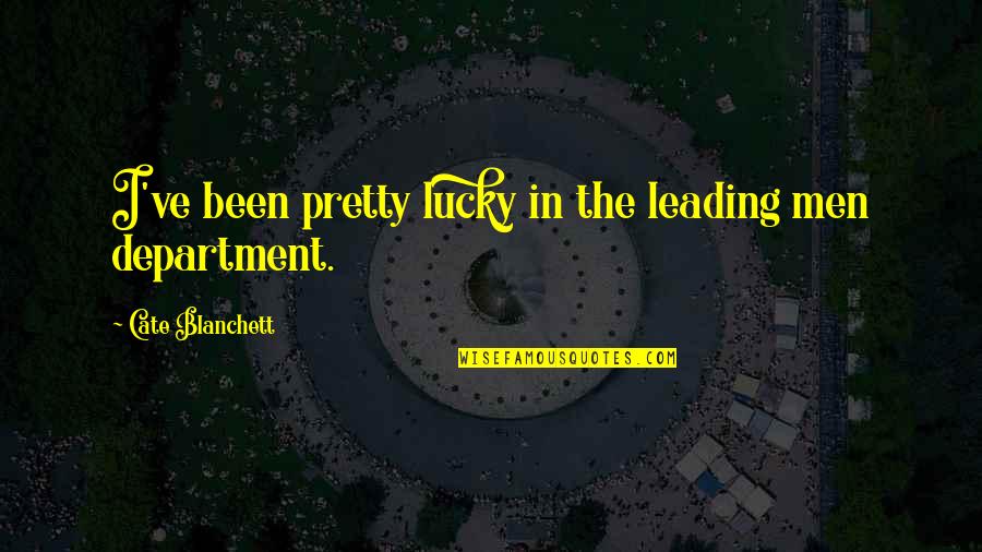 Leading You On Quotes By Cate Blanchett: I've been pretty lucky in the leading men