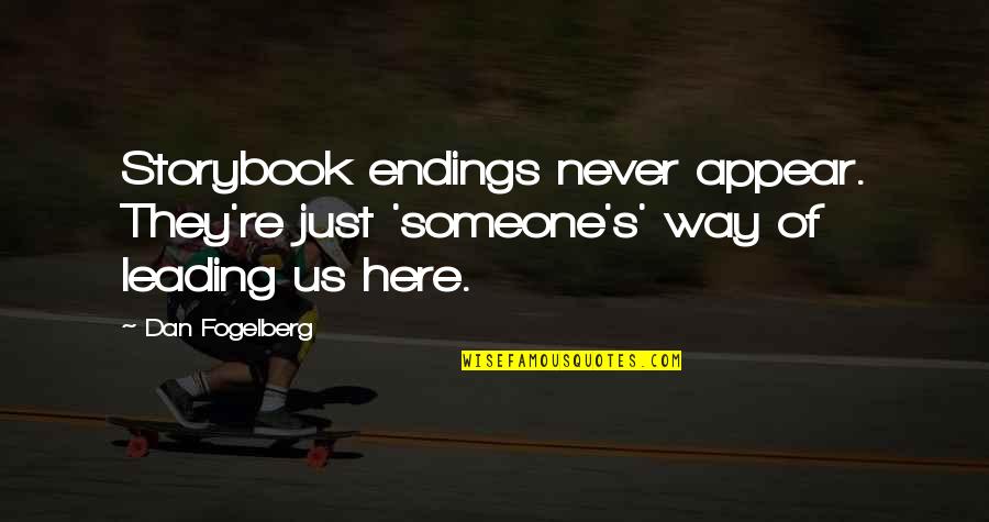 Leading You On Quotes By Dan Fogelberg: Storybook endings never appear. They're just 'someone's' way