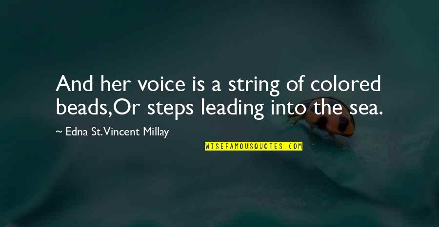 Leading You On Quotes By Edna St. Vincent Millay: And her voice is a string of colored