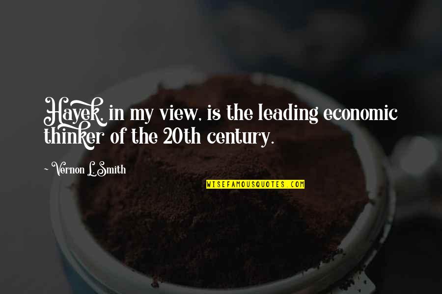 Leading You On Quotes By Vernon L. Smith: Hayek, in my view, is the leading economic