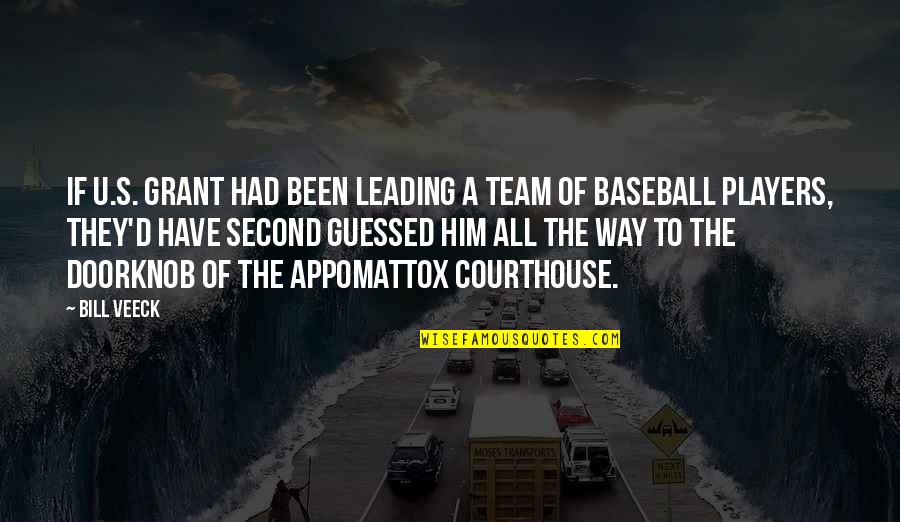 Leading's Quotes By Bill Veeck: If U.S. Grant had been leading a team