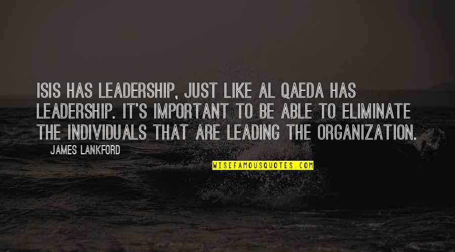 Leading's Quotes By James Lankford: ISIS has leadership, just like al Qaeda has