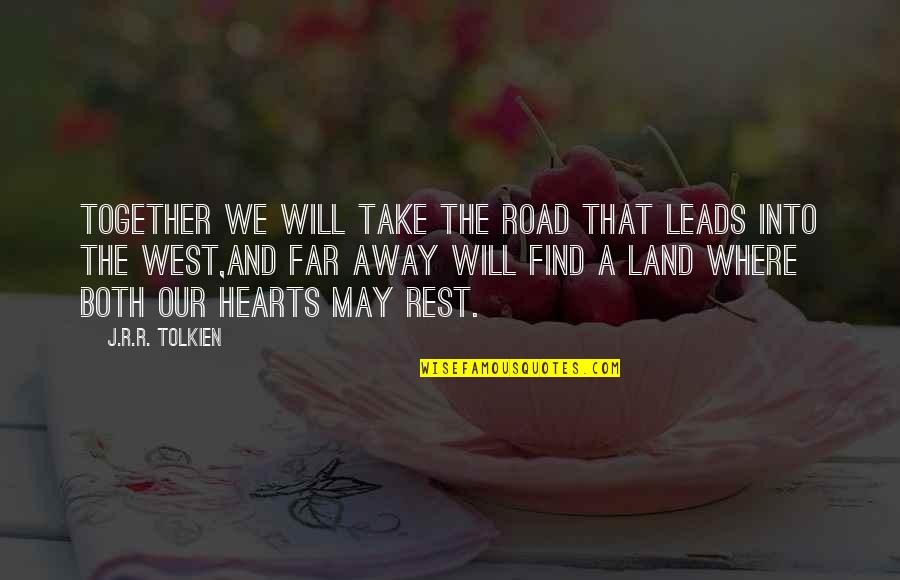 Leads Into Quotes By J.R.R. Tolkien: Together we will take the road that leads