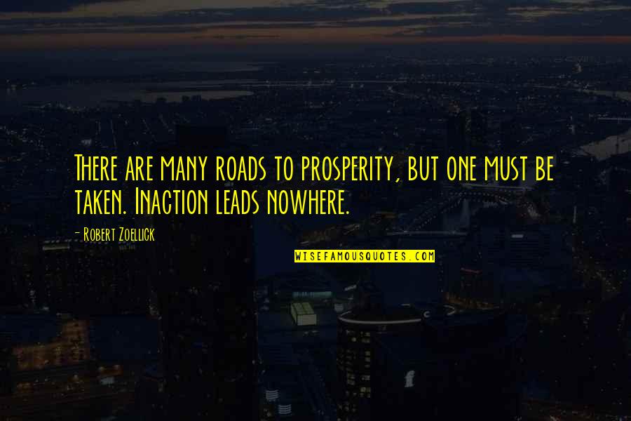 Leads Nowhere Quotes By Robert Zoellick: There are many roads to prosperity, but one