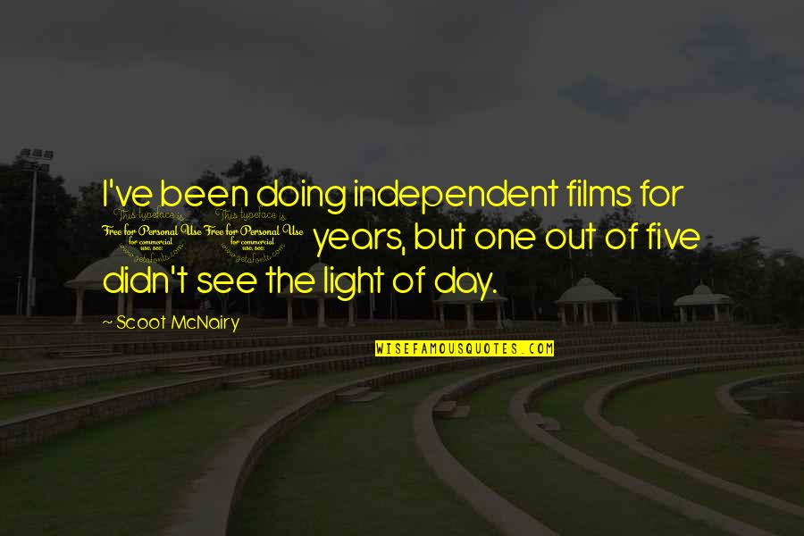 Leads Nowhere Quotes By Scoot McNairy: I've been doing independent films for 10 years,