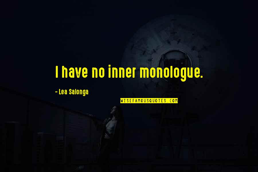 Lea'e Quotes By Lea Salonga: I have no inner monologue.