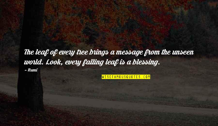 Leaf Falling Quotes By Rumi: The leaf of every tree brings a message