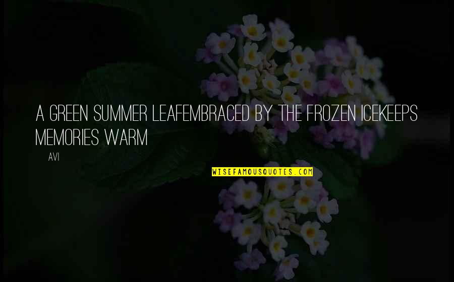 Leaf Green Quotes By Avi: A green summer leafEmbraced by the frozen iceKeeps