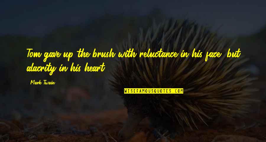 Leaf Insect Quotes By Mark Twain: Tom gave up the brush with reluctance in