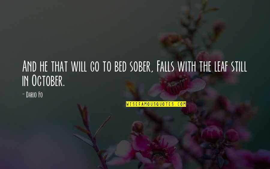 Leaf Leaf Quotes By Dario Fo: And he that will go to bed sober,