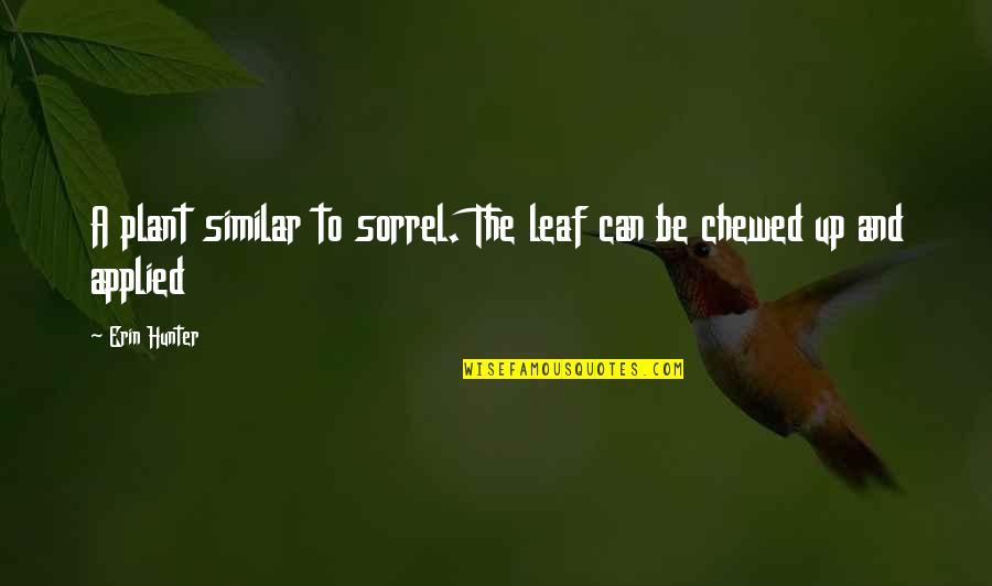 Leaf Leaf Quotes By Erin Hunter: A plant similar to sorrel. The leaf can