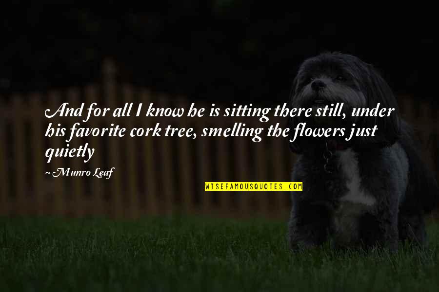Leaf Leaf Quotes By Munro Leaf: And for all I know he is sitting Leaf Leaf Quotes By Munro Leaf: And for all I know he is sitting