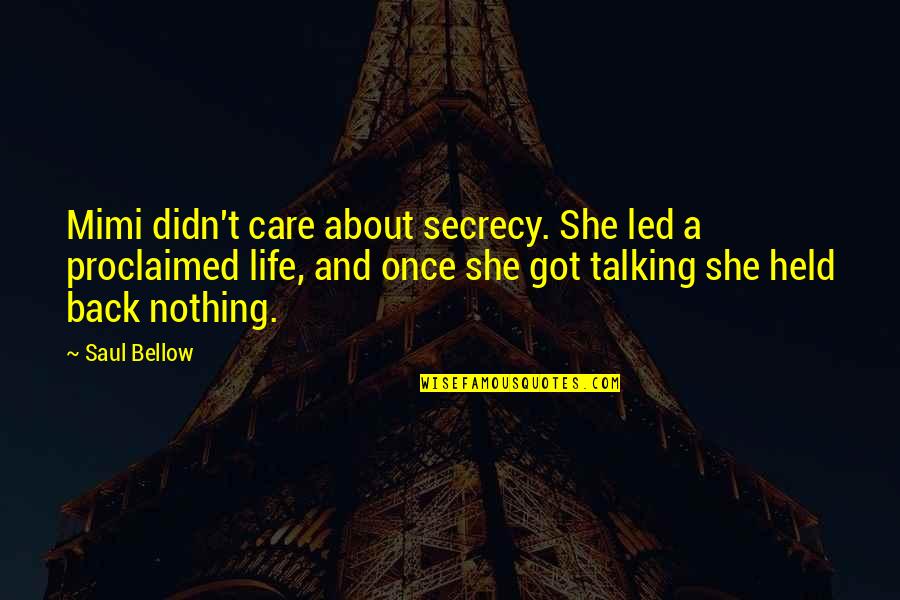 Leaf Protein Quotes By Saul Bellow: Mimi didn't care about secrecy. She led a