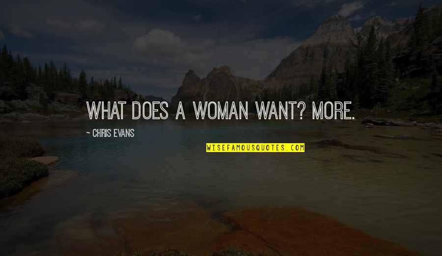 Leaflike Chandelier Quotes By Chris Evans: What does a woman want? More.