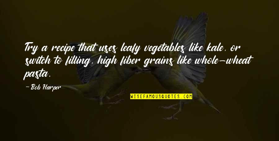 Leafy Quotes By Bob Harper: Try a recipe that uses leafy vegetables like