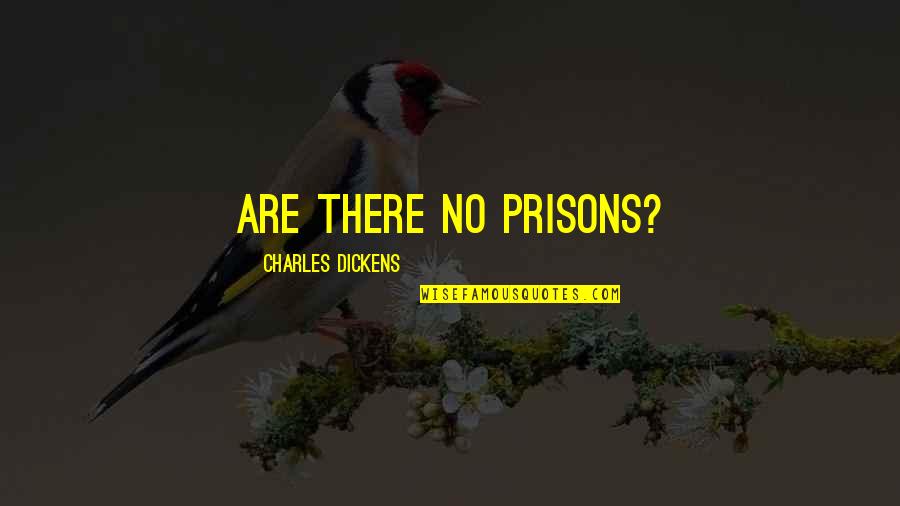 League Fx Quotes By Charles Dickens: Are there no prisons?