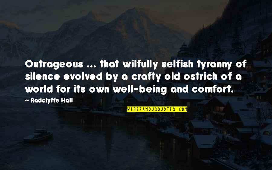 League Of Gentlemen Herr Lipp Quotes By Radclyffe Hall: Outrageous ... that wilfully selfish tyranny of silence