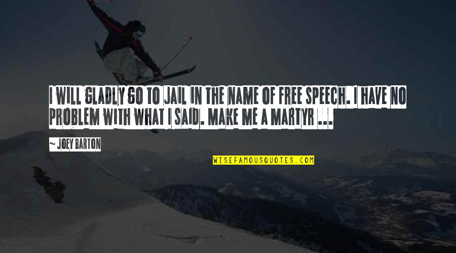League Of Shadows Quotes By Joey Barton: I will gladly go to jail in the