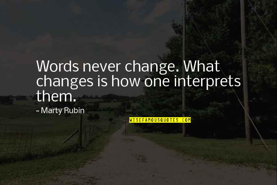 League Sacko Quotes By Marty Rubin: Words never change. What changes is how one