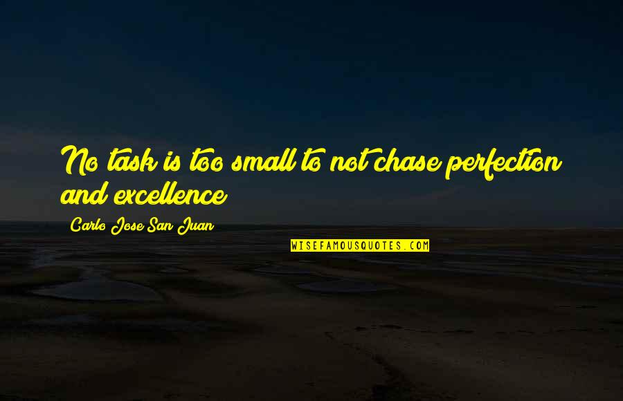 Leagued Quotes By Carlo Jose San Juan: No task is too small to not chase