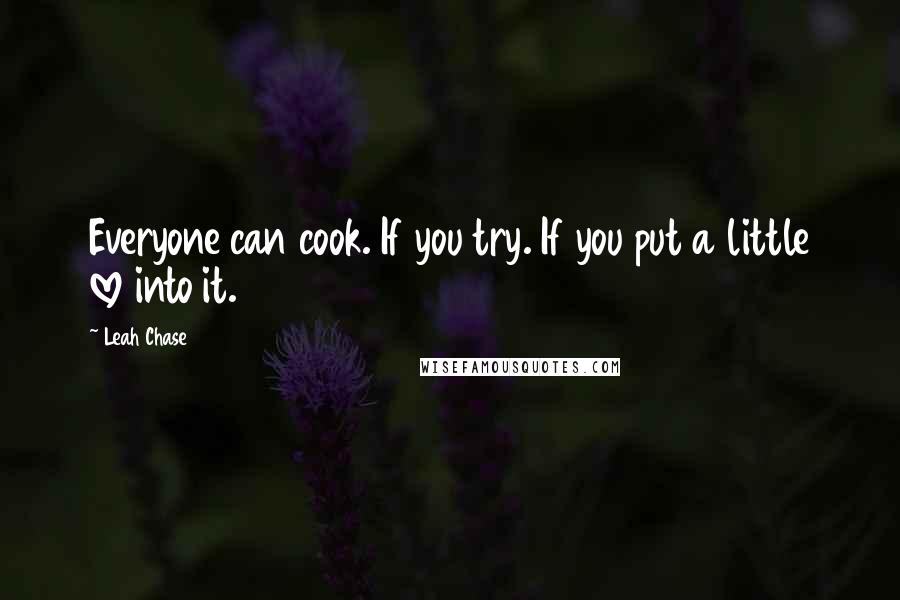 Leah Chase quotes: Everyone can cook. If you try. If you put a little love into it.