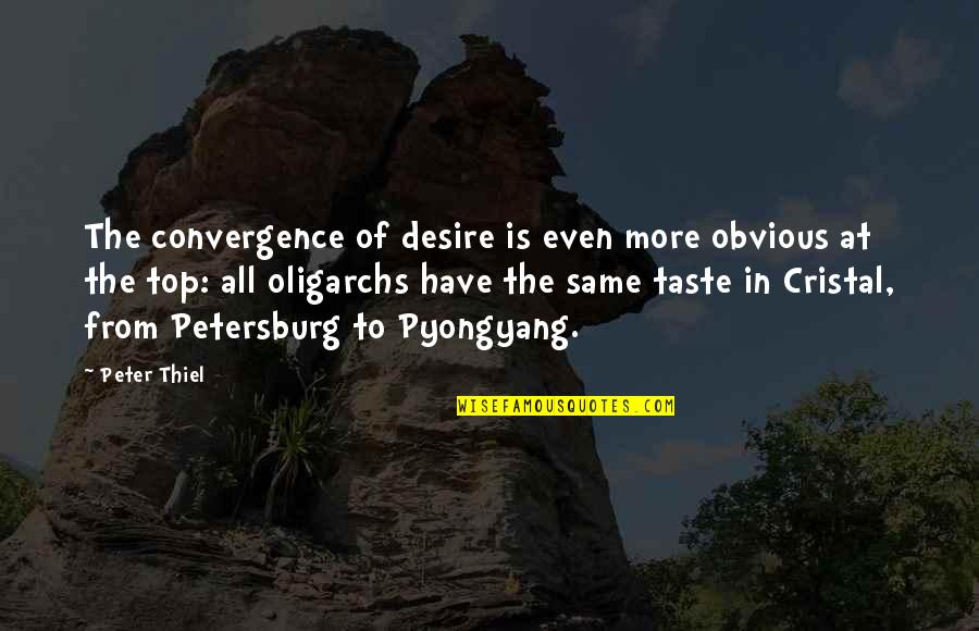 Leah On The Offbeat Quotes By Peter Thiel: The convergence of desire is even more obvious Leah On The Offbeat Quotes By Peter Thiel: The convergence of desire is even more obvious
