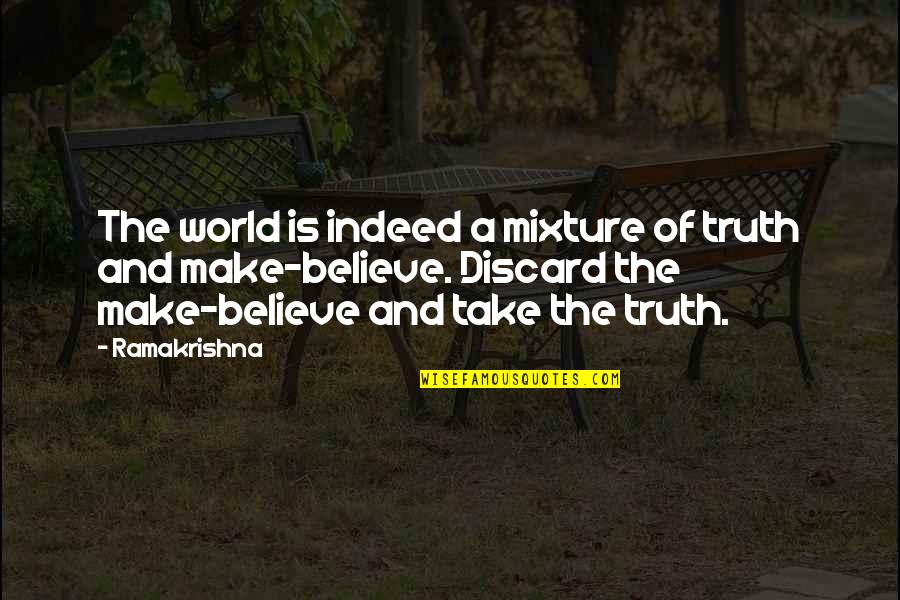 Leah Twilight Quotes By Ramakrishna: The world is indeed a mixture of truth Leah Twilight Quotes By Ramakrishna: The world is indeed a mixture of truth
