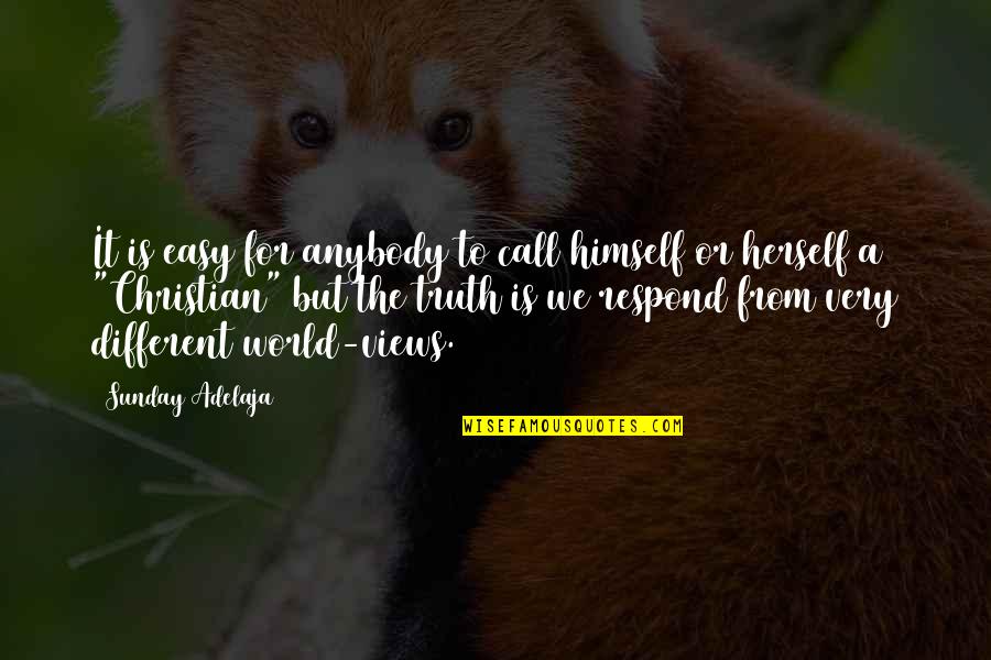 Leahey Eye Quotes By Sunday Adelaja: It is easy for anybody to call himself Leahey Eye Quotes By Sunday Adelaja: It is easy for anybody to call himself