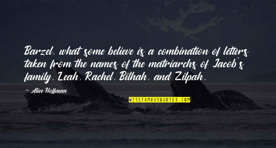 Leah's Quotes By Alice Hoffman: Barzel, what some believe is a combination of