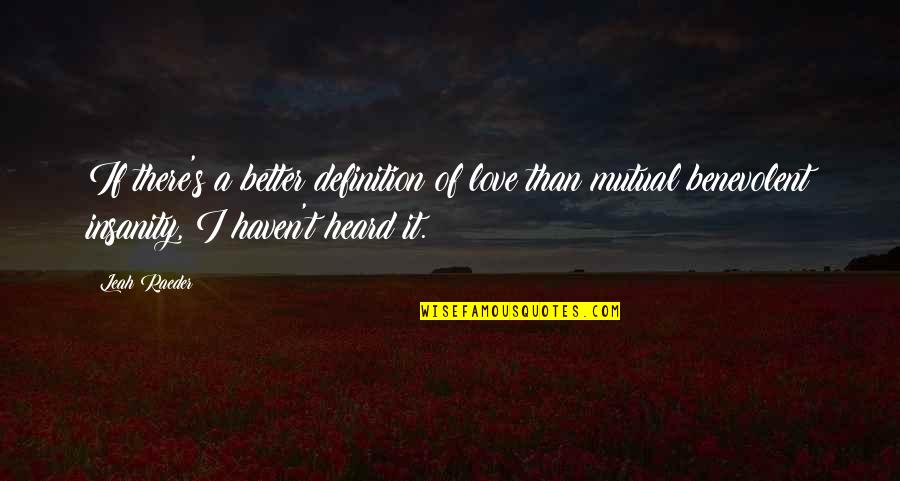 Leah's Quotes By Leah Raeder: If there's a better definition of love than Leah's Quotes By Leah Raeder: If there's a better definition of love than