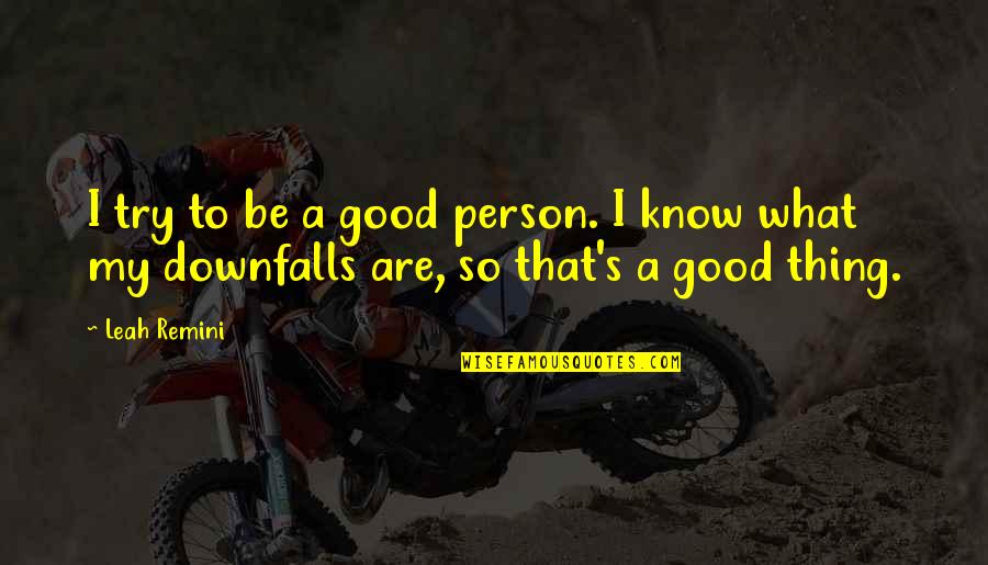 Leah's Quotes By Leah Remini: I try to be a good person. I Leah's Quotes By Leah Remini: I try to be a good person. I