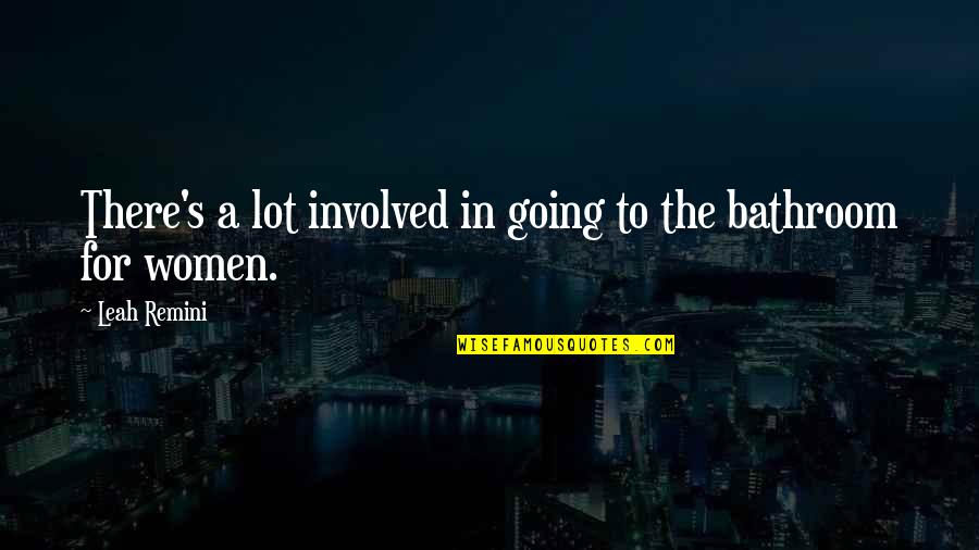 Leah's Quotes By Leah Remini: There's a lot involved in going to the Leah's Quotes By Leah Remini: There's a lot involved in going to the