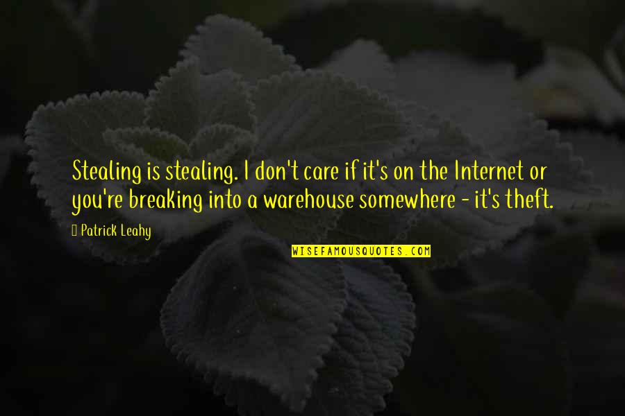 Leahy Quotes By Patrick Leahy: Stealing is stealing. I don't care if it's Leahy Quotes By Patrick Leahy: Stealing is stealing. I don't care if it's
