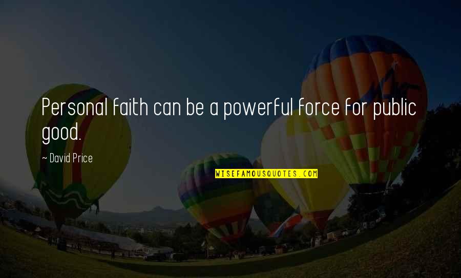 Leakages In The Economy Quotes By David Price: Personal faith can be a powerful force for
