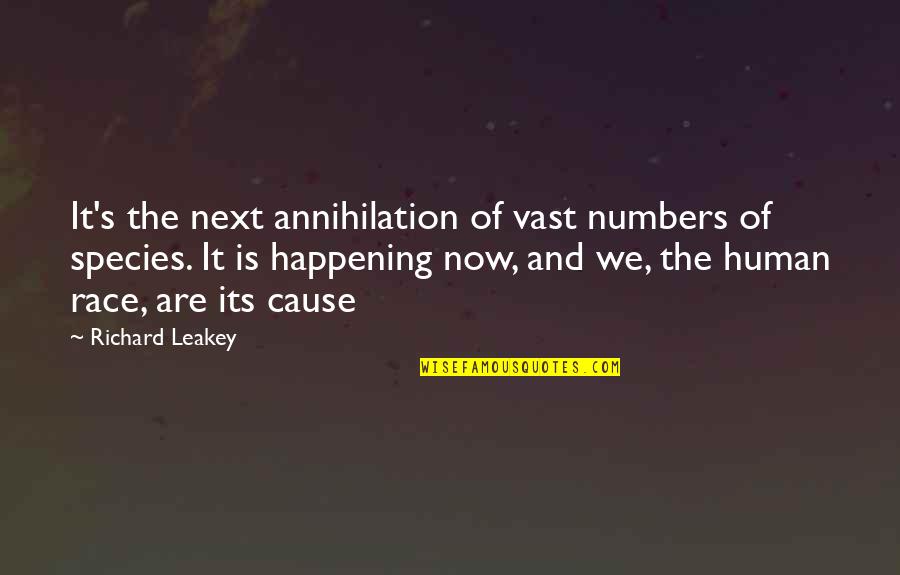 Leakey Quotes By Richard Leakey: It's the next annihilation of vast numbers of