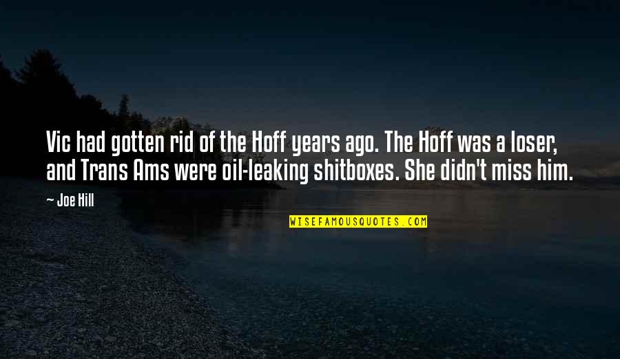 Leaking Quotes By Joe Hill: Vic had gotten rid of the Hoff years